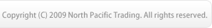 Copyright (C) 2009 North Pacific Trading. All rights reserved.